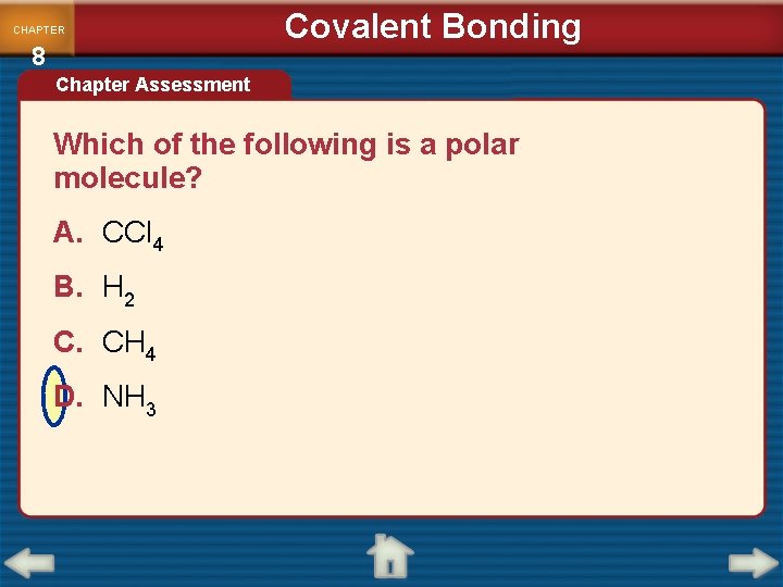 CHAPTER 8 Covalent Bonding Chapter Assessment Which of the following is a polar molecule?
