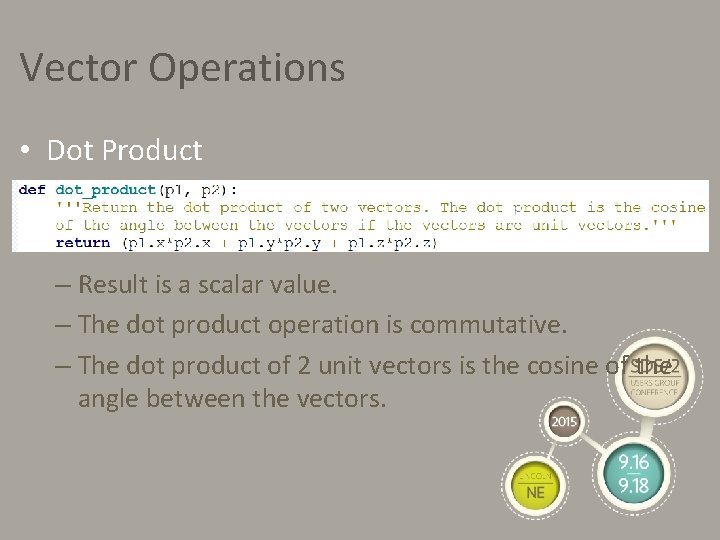 Vector Operations • Dot Product – Result is a scalar value. – The dot