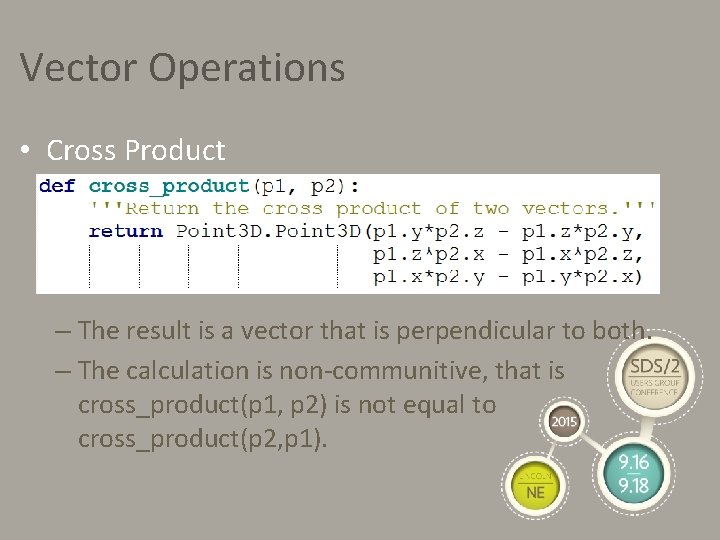 Vector Operations • Cross Product – The result is a vector that is perpendicular