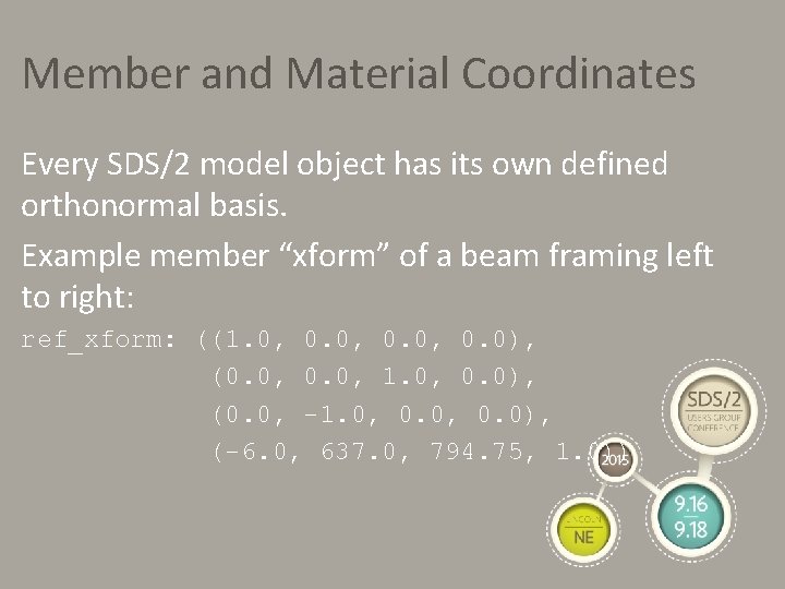Member and Material Coordinates Every SDS/2 model object has its own defined orthonormal basis.