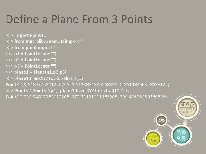Define a Plane From 3 Points >>> import Point 3 D >>> from macrolib.