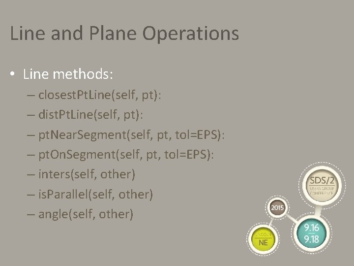 Line and Plane Operations • Line methods: – closest. Pt. Line(self, pt): – dist.