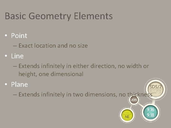 Basic Geometry Elements • Point – Exact location and no size • Line –