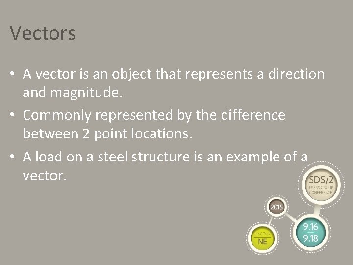 Vectors • A vector is an object that represents a direction and magnitude. •