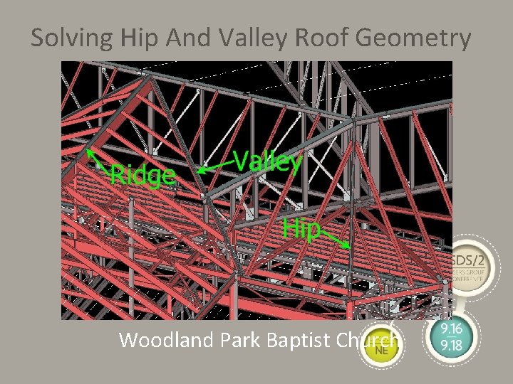 Solving Hip And Valley Roof Geometry Woodland Park Baptist Church 