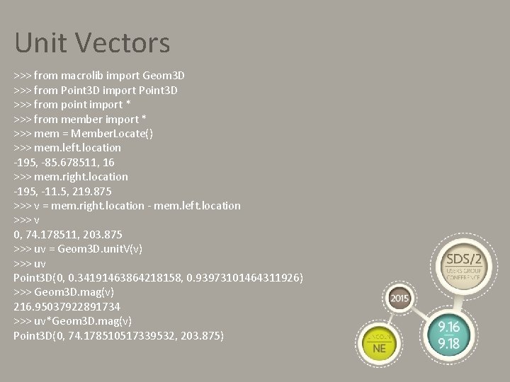 Unit Vectors >>> from macrolib import Geom 3 D >>> from Point 3 D