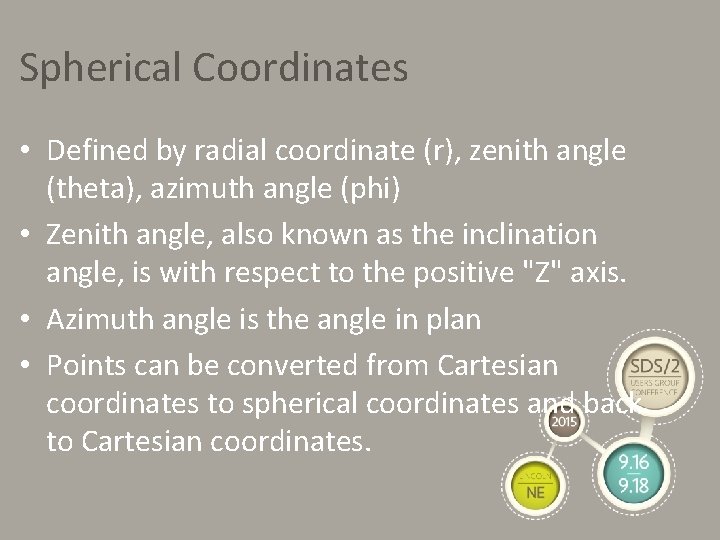 Spherical Coordinates • Defined by radial coordinate (r), zenith angle (theta), azimuth angle (phi)