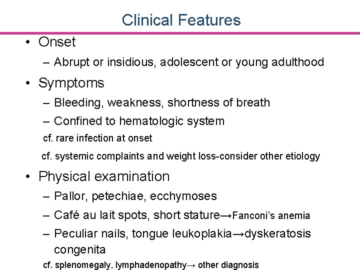 Clinical Features • Onset – Abrupt or insidious, adolescent or young adulthood • Symptoms