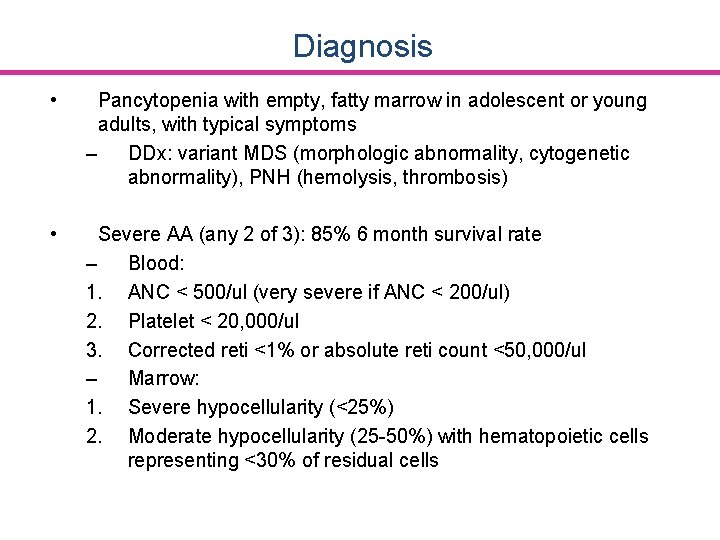 Diagnosis • Pancytopenia with empty, fatty marrow in adolescent or young adults, with typical