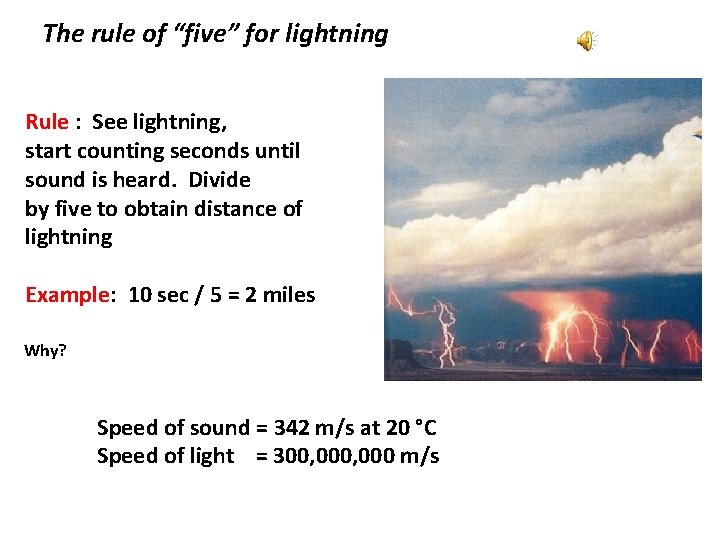 The rule of “five” for lightning Rule : See lightning, start counting seconds until