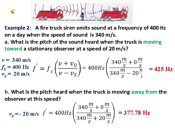 Example 2: A fire truck siren emits sound at a frequency of 400 Hz