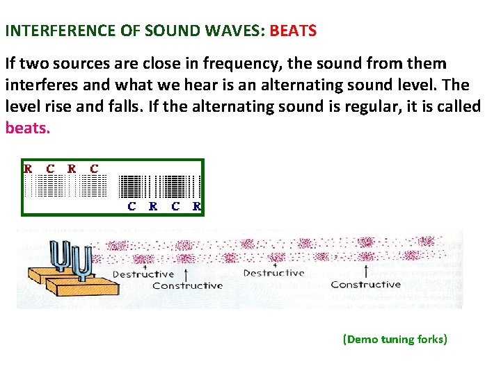 INTERFERENCE OF SOUND WAVES: BEATS If two sources are close in frequency, the sound