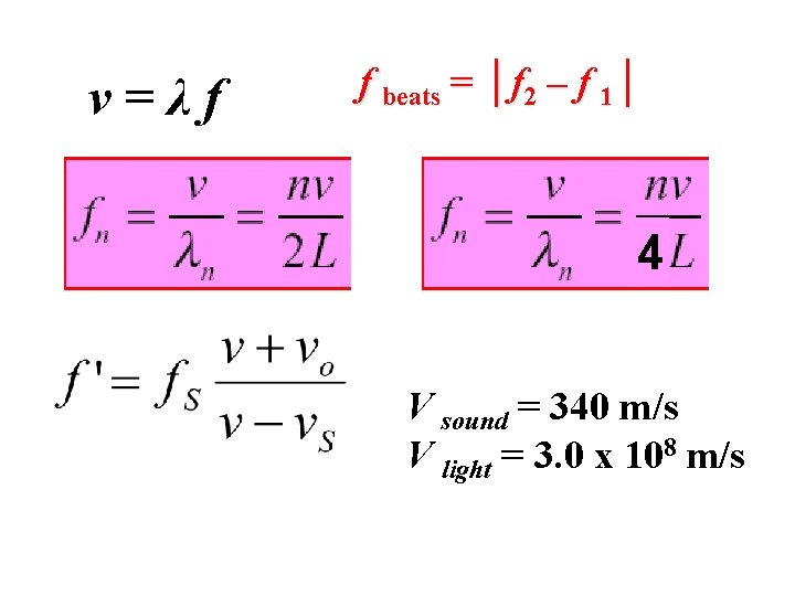 v=λf f beats = │f 2 – f 1│ 4 V sound = 340