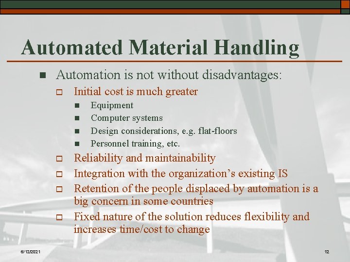 Automated Material Handling n Automation is not without disadvantages: o Initial cost is much