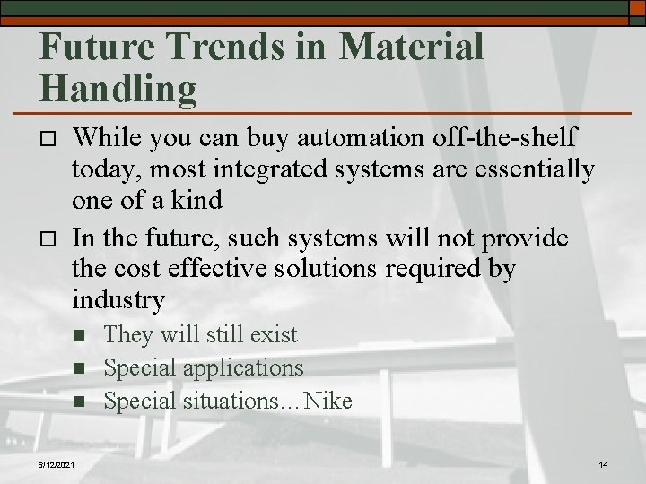 Future Trends in Material Handling o o While you can buy automation off-the-shelf today,