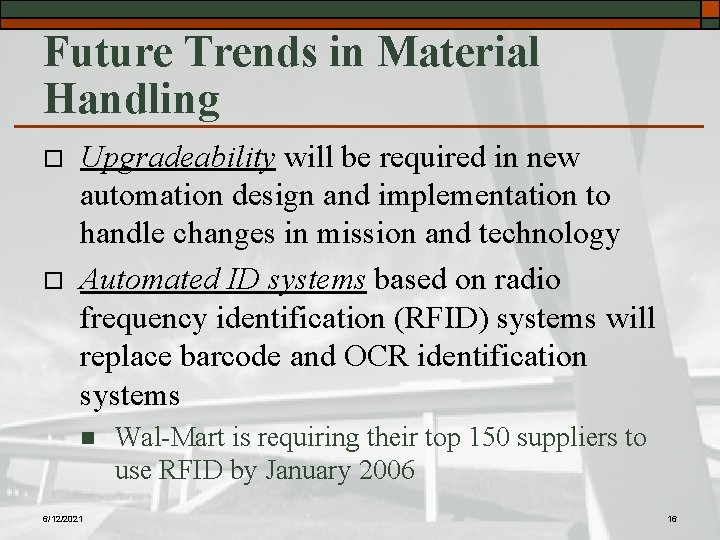 Future Trends in Material Handling o o Upgradeability will be required in new automation