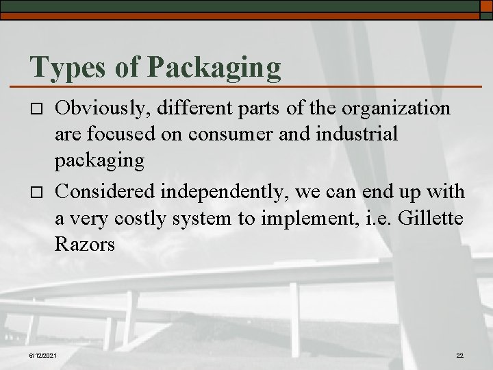 Types of Packaging o o Obviously, different parts of the organization are focused on