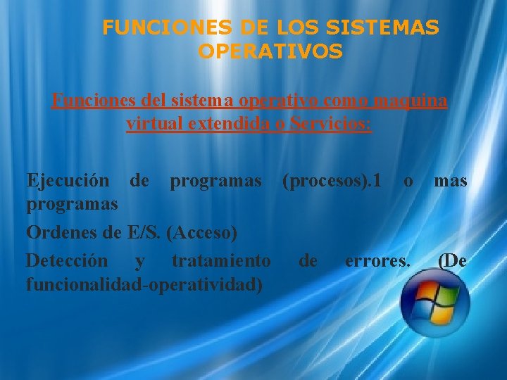 FUNCIONES DE LOS SISTEMAS OPERATIVOS Funciones del sistema operativo como maquina virtual extendida o