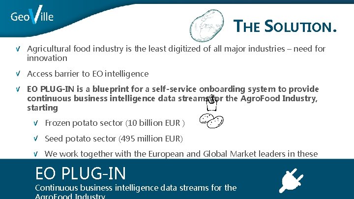 THE SOLUTION. Agricultural food industry is the least digitized of all major industries –