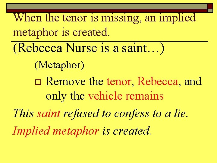 When the tenor is missing, an implied metaphor is created. (Rebecca Nurse is a
