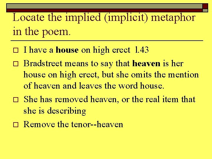 Locate the implied (implicit) metaphor in the poem. o o I have a house