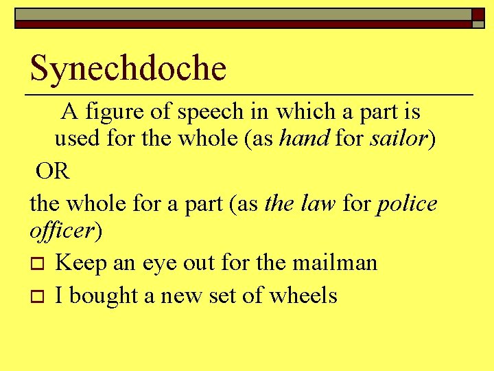 Synechdoche A figure of speech in which a part is used for the whole