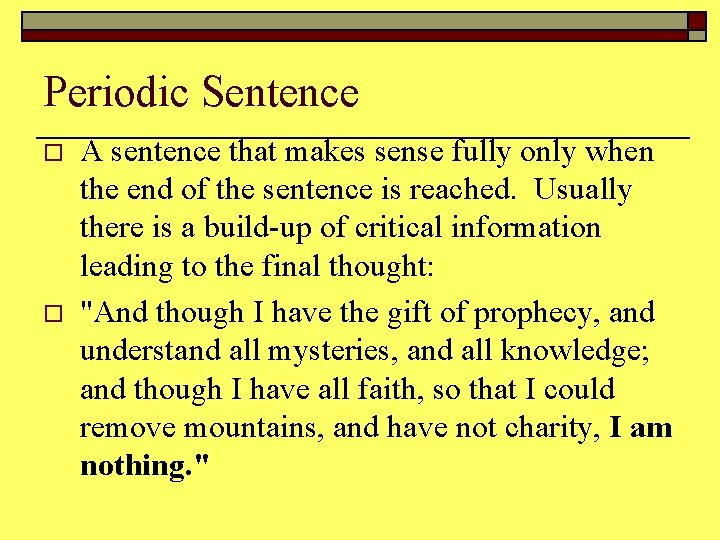 Periodic Sentence o o A sentence that makes sense fully only when the end