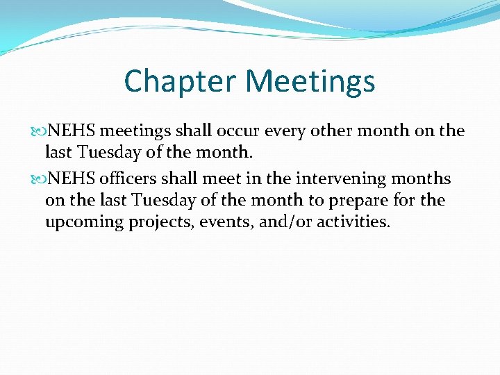 Chapter Meetings NEHS meetings shall occur every other month on the last Tuesday of