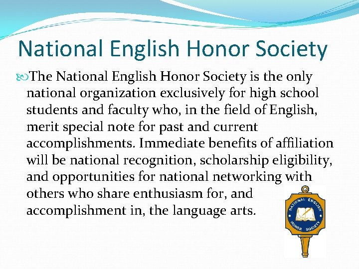 National English Honor Society The National English Honor Society is the only national organization