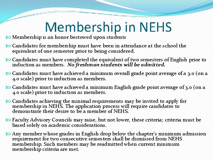 Membership in NEHS Membership is an honor bestowed upon students Candidates for membership must