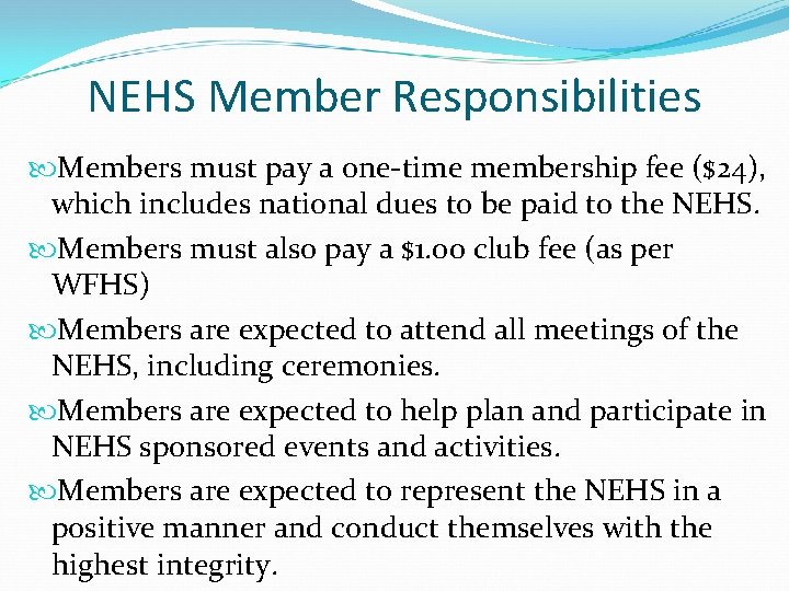 NEHS Member Responsibilities Members must pay a one-time membership fee ($24), which includes national