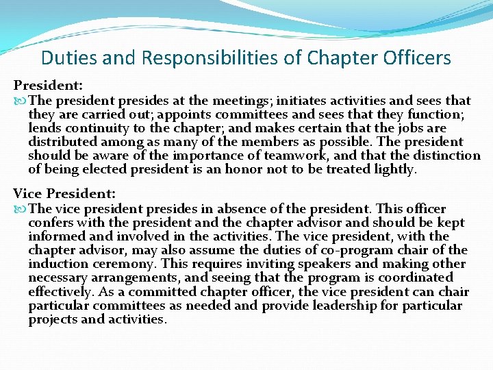 Duties and Responsibilities of Chapter Officers President: The president presides at the meetings; initiates
