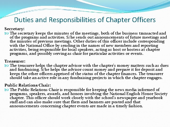 Duties and Responsibilities of Chapter Officers Secretary: The secretary keeps the minutes of the