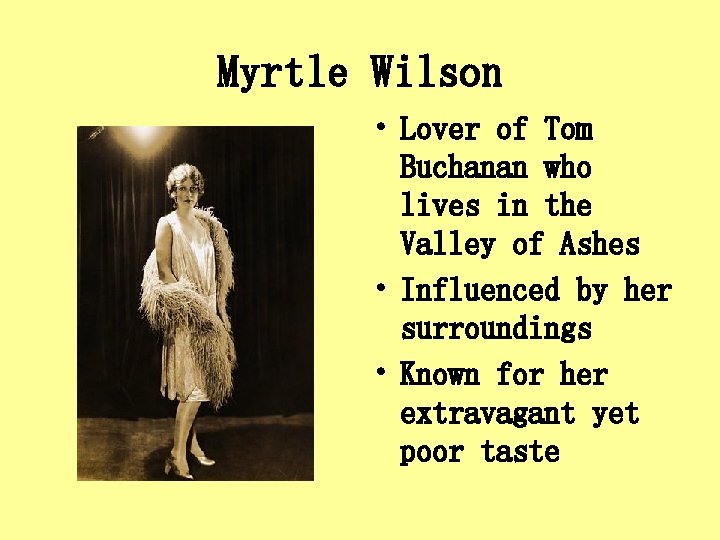 Myrtle Wilson • Lover of Tom Buchanan who lives in the Valley of Ashes