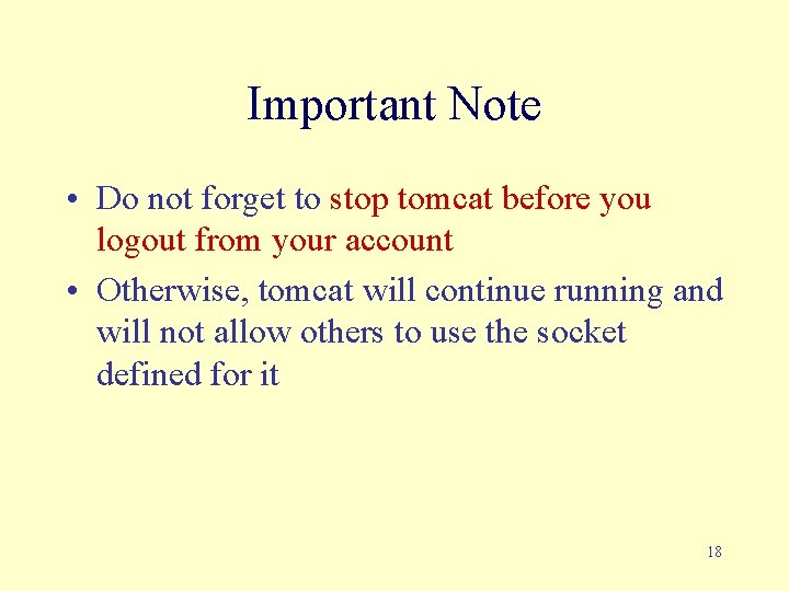 Important Note • Do not forget to stop tomcat before you logout from your