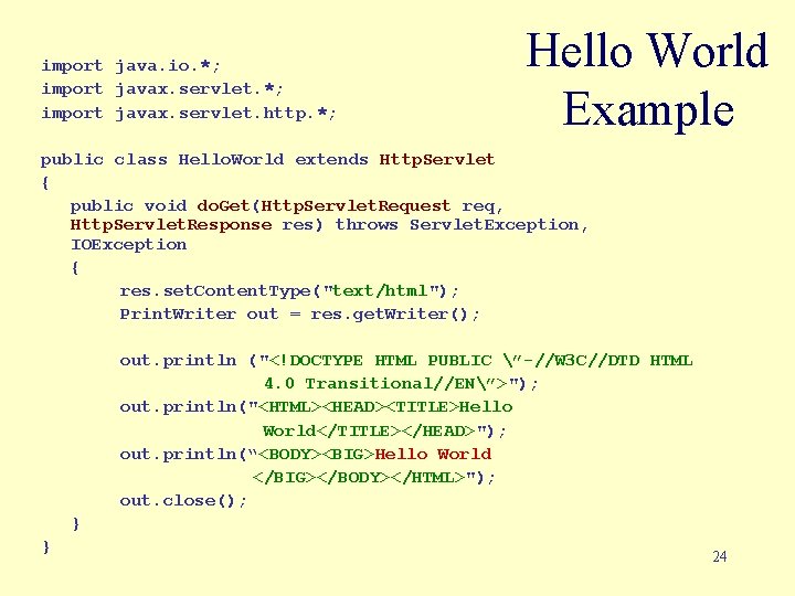 import java. io. *; import javax. servlet. http. *; Hello World Example public class