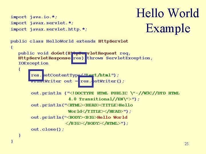 import java. io. *; import javax. servlet. http. *; Hello World Example public class