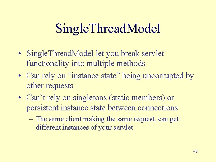 Single. Thread. Model • Single. Thread. Model let you break servlet functionality into multiple