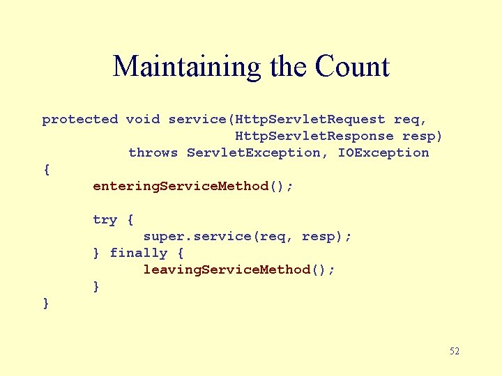 Maintaining the Count protected void service(Http. Servlet. Request req, Http. Servlet. Response resp) throws