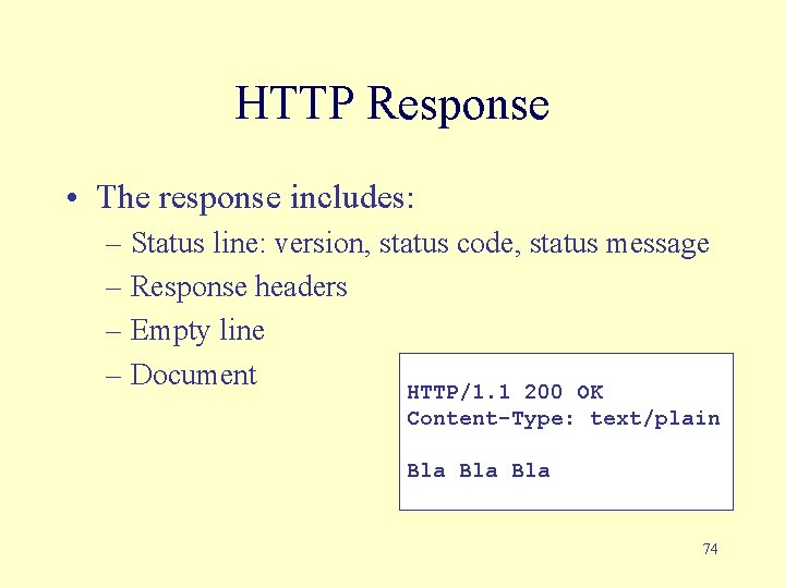 HTTP Response • The response includes: – Status line: version, status code, status message