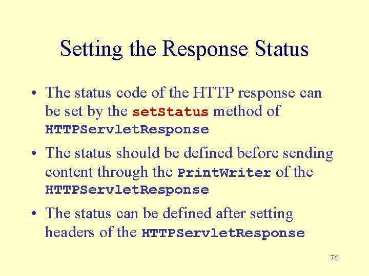 Setting the Response Status • The status code of the HTTP response can be