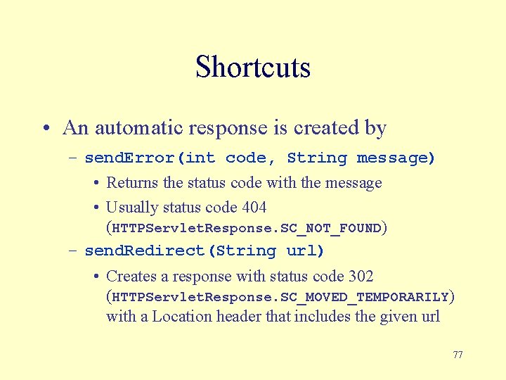 Shortcuts • An automatic response is created by – send. Error(int code, String message)