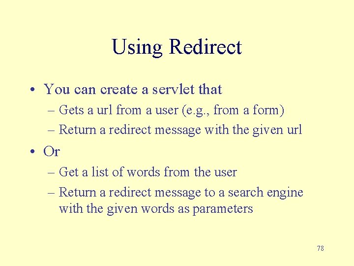 Using Redirect • You can create a servlet that – Gets a url from