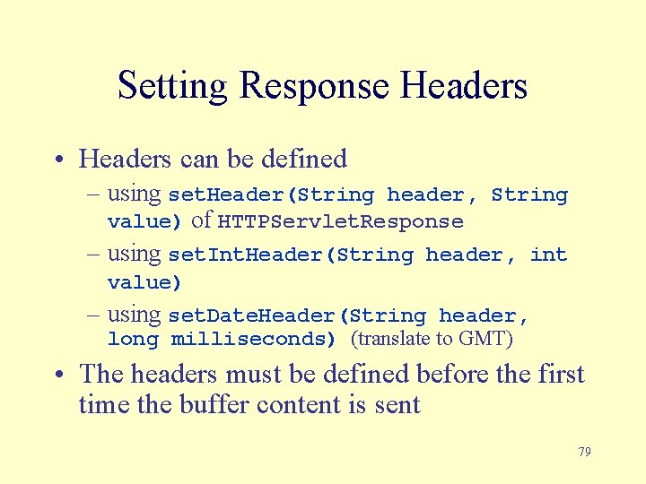 Setting Response Headers • Headers can be defined – using set. Header(String header, String