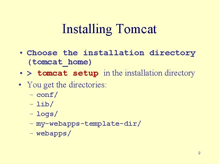 Installing Tomcat • Choose the installation directory (tomcat_home) • > tomcat setup in the