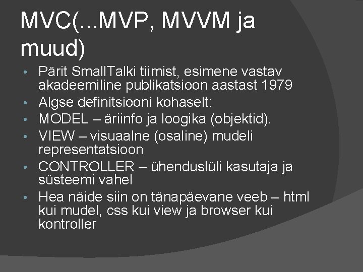 MVC(. . . MVP, MVVM ja muud) • • • Pärit Small. Talki tiimist,