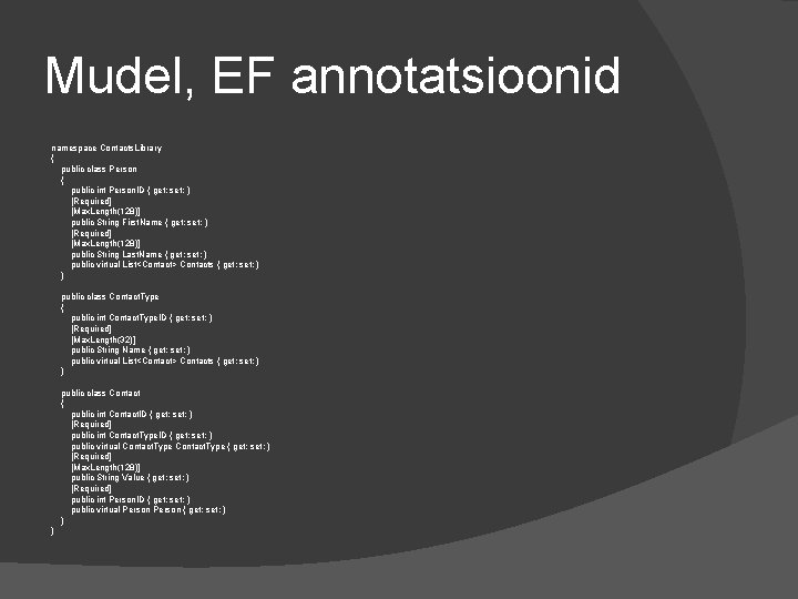 Mudel, EF annotatsioonid namespace Contacts. Library { public class Person { public int Person.