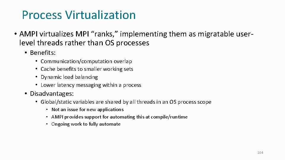 Process Virtualization • AMPI virtualizes MPI “ranks, ” implementing them as migratable userlevel threads
