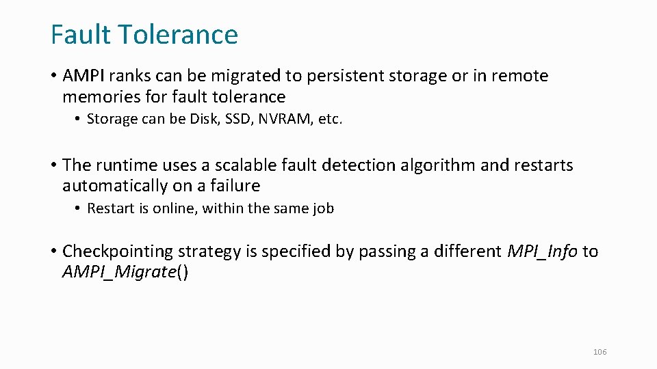 Fault Tolerance • AMPI ranks can be migrated to persistent storage or in remote