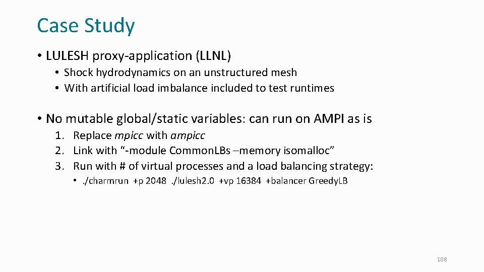 Case Study • LULESH proxy-application (LLNL) • Shock hydrodynamics on an unstructured mesh •